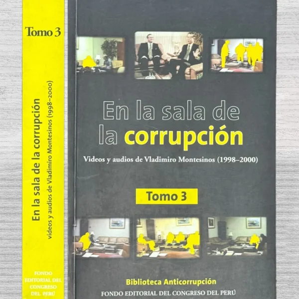 EN LA SALA DE CORRUPCIÓN. VIDEOS Y AUDIOS DE VLADIMIRO MONTESINOS (1998 – 2000) – TOMO 3