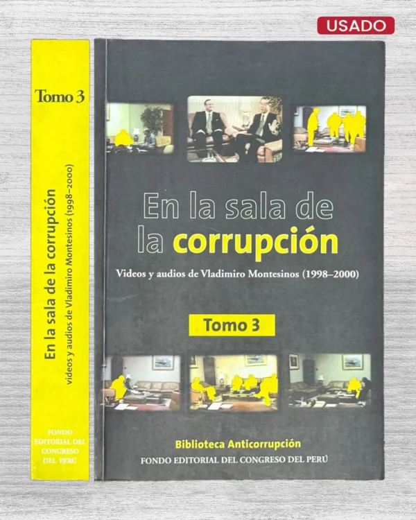 EN LA SALA DE CORRUPCIÓN. VIDEOS Y AUDIOS DE VLADIMIRO MONTESINOS (1998 – 2000) – TOMO 3