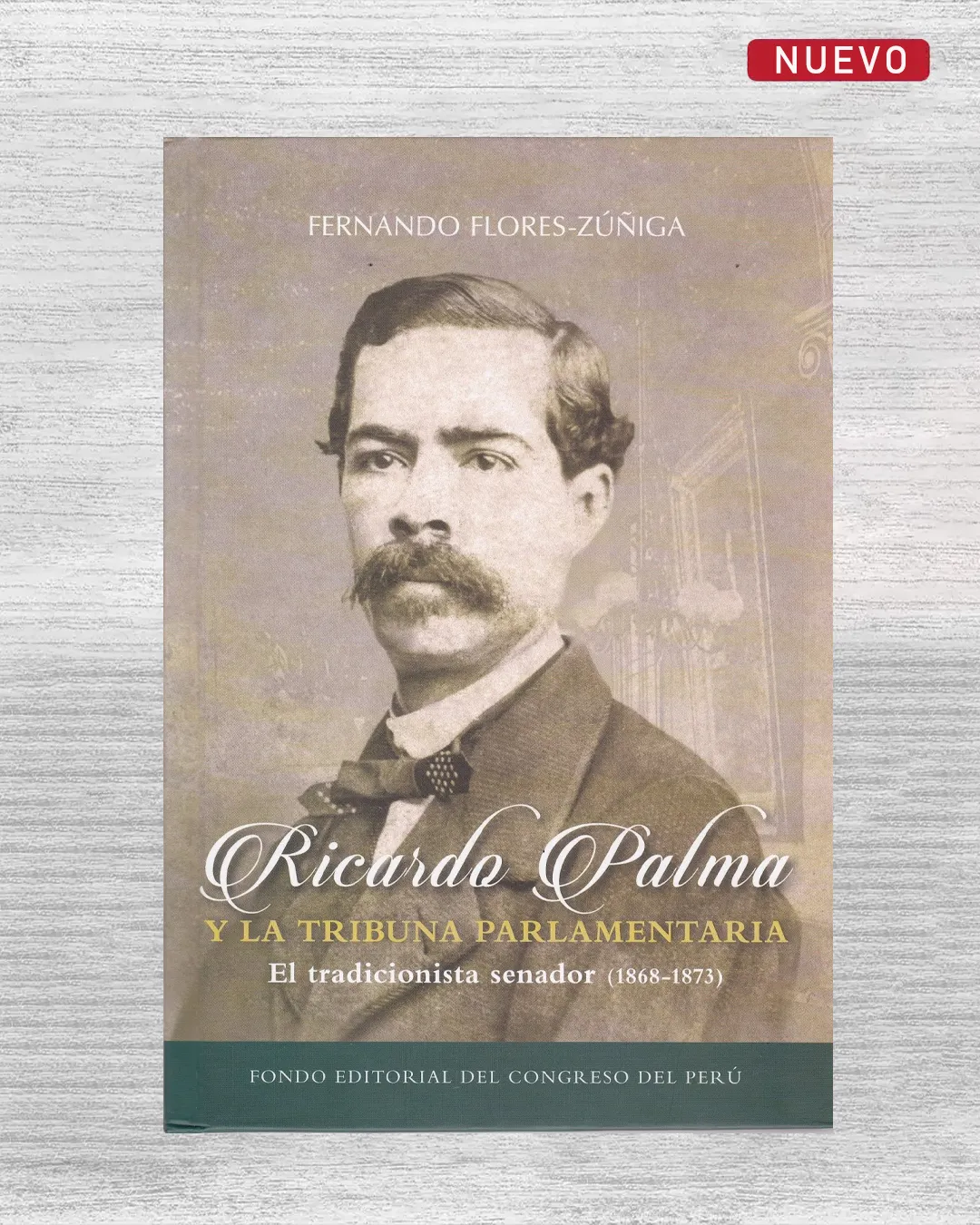 RICARDO PALMA Y LA TRIBUNA PARLAMENTARIA. EL TRADICIONISTA SENADOR (1868 - 1873)