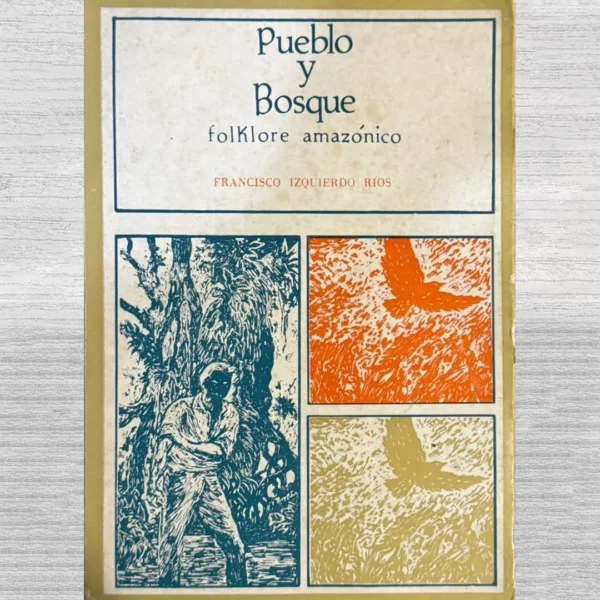 PUEBLO Y BOSQUE. FOLKLORE AMAZÓNICO