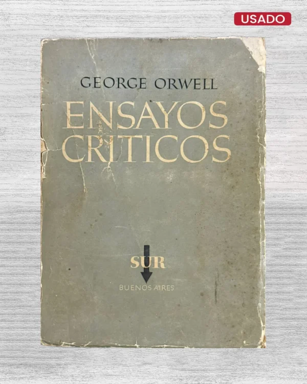 GEORGE ORWELL: ENSAYOS CRÍTICOS