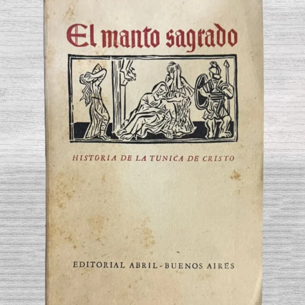 EL MANTO SAGRADO. HISTORIA DE LA TÚNICA DE CRISTO