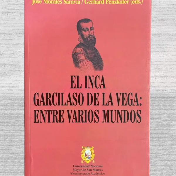 EL INCA GARCILASO DE LA VEGA: ENTRE VARIOS MUNDOS