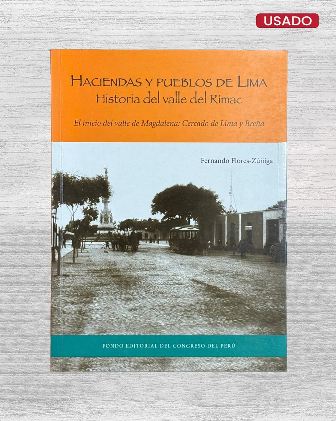 HACIENDAS Y PUEBLOS DE LIMA. HISTORIA DEL VALLE DEL RÍMAC. EL INICIO DEL VALLE DE MAGDALENA: CERCADO DE LIMA Y BREÑA