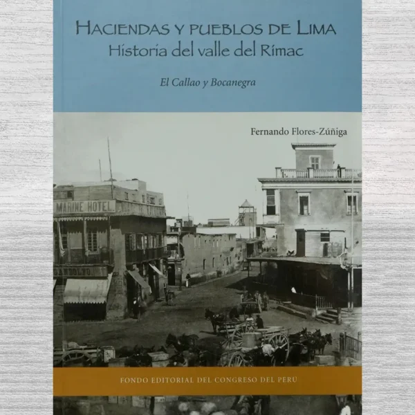 HACIENDAS Y PUEBLOS DE LIMA. HISTORIA DEL VALLE DEL RÍMAC: EL CALLAO Y BOCANEGRA