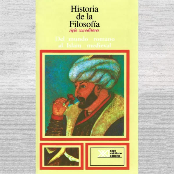 HISTORIA DE LA FILOSOFÍA: DEL MUNDO ROMANO AL ISLAM MEDIEVAL