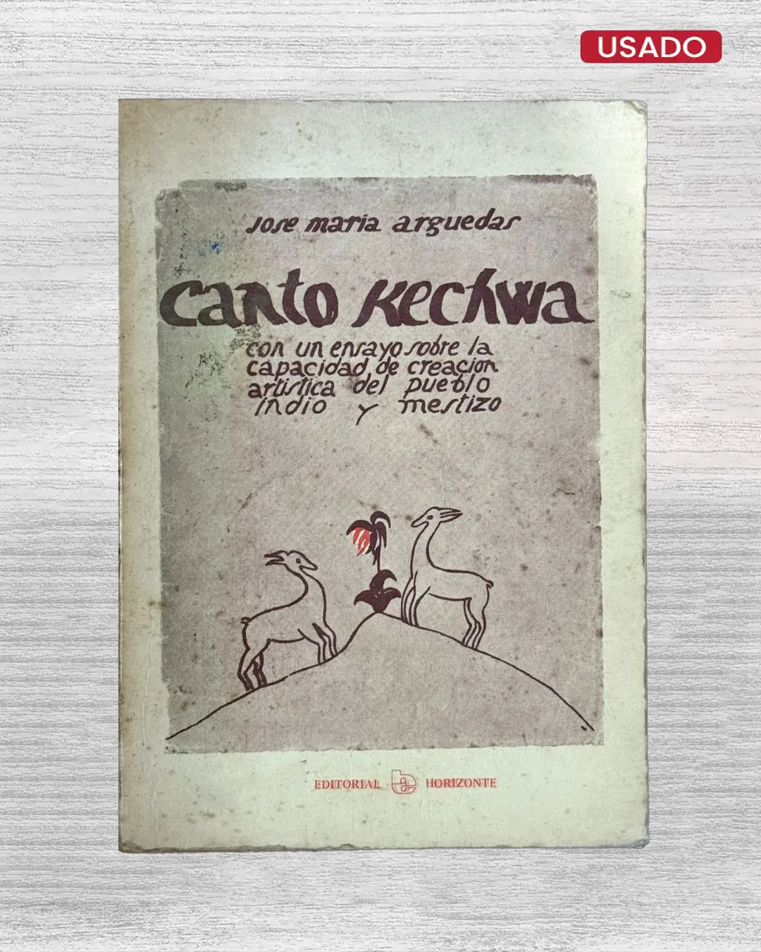 CANTO KECWA. CON UN ENSAYO SOBRE LA CAPACIDAD DE CREACIÓN ARTÍSTICA DEL PUEBLO INDIO Y MESTIZO
