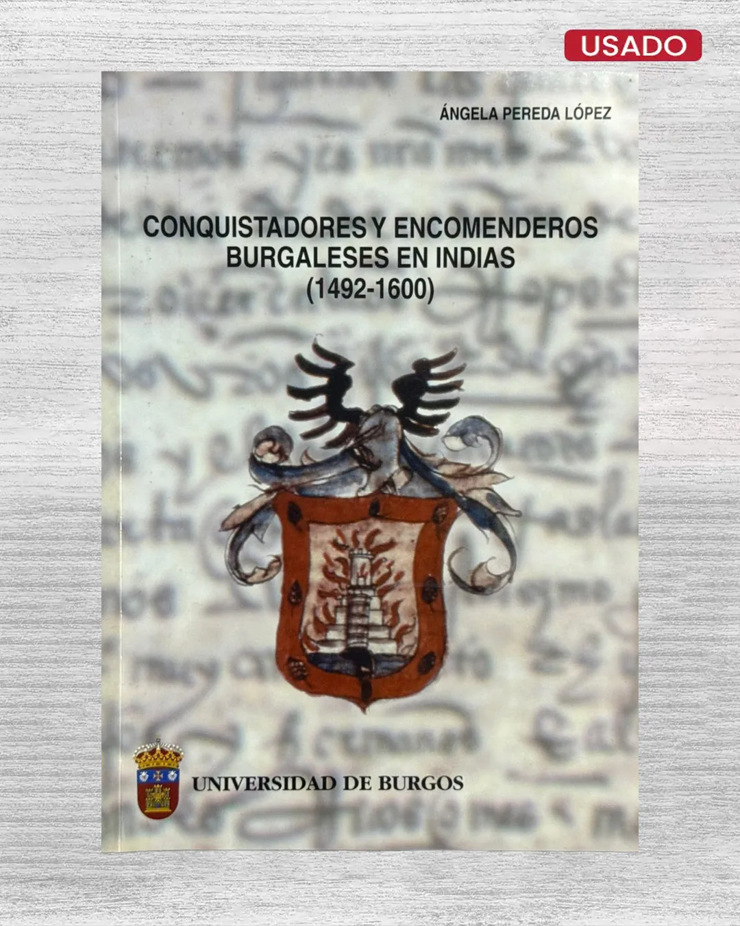 CONQUISTADORES Y ENCOMENDEROS BURGALESES EN INDIAS (1492-1600)