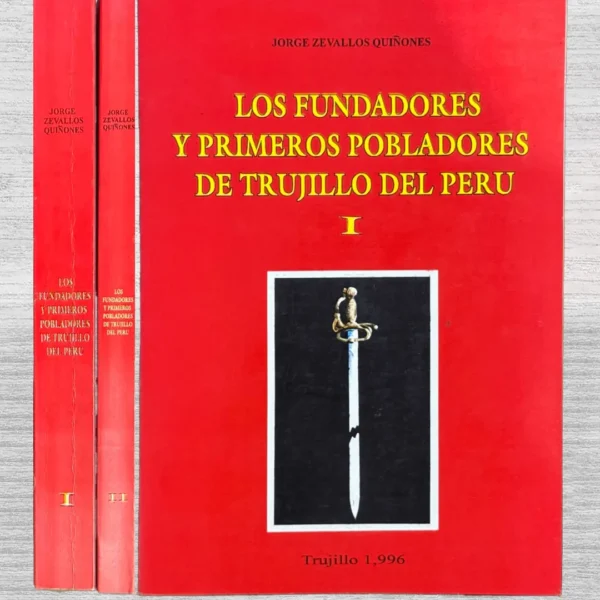 LOS FUNDADORES Y PRIMEROS POBLADORES DE TRUJILLO DEL PERÚ (TOMO I Y II)