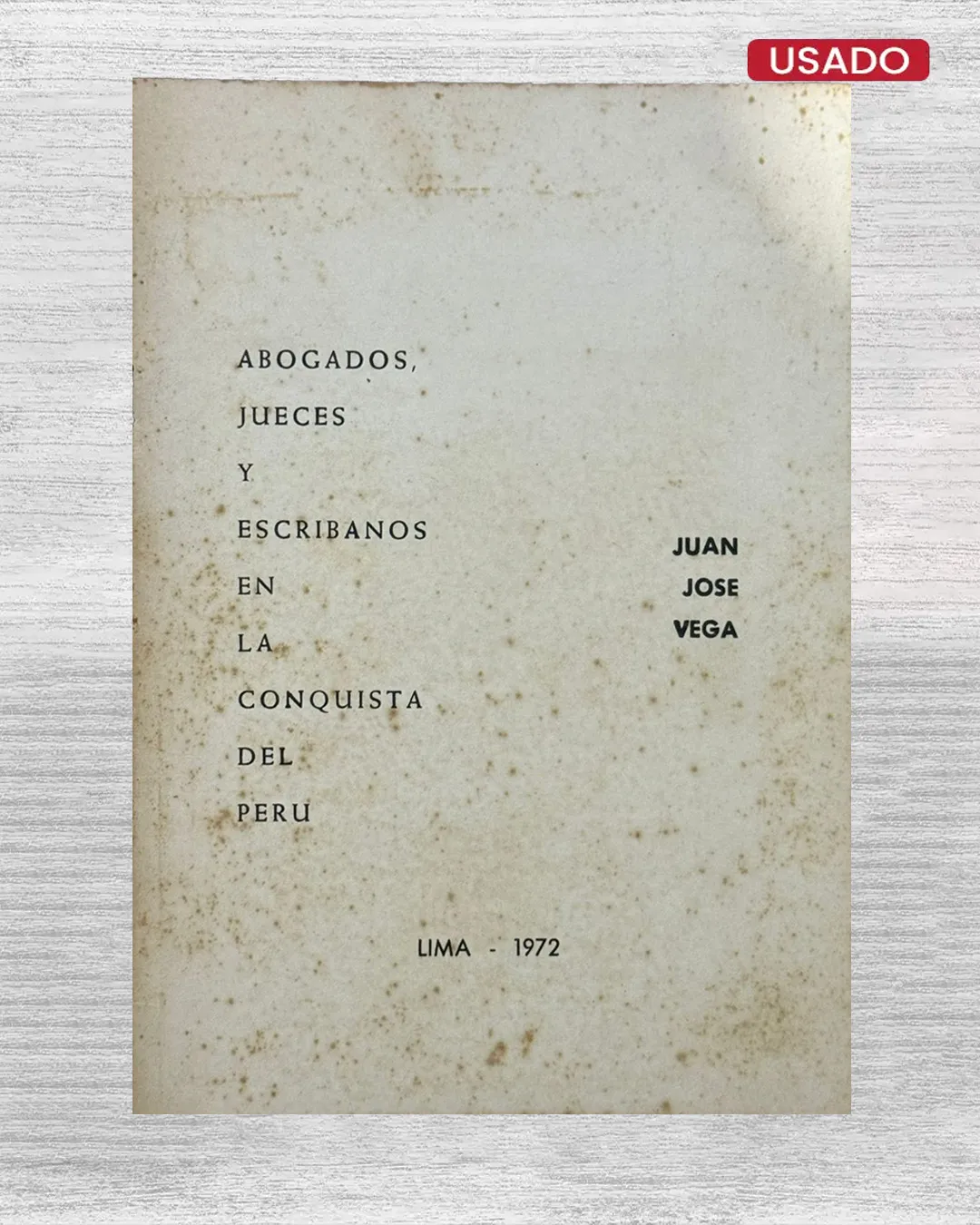 ABOGADOS, JUECES Y ESCRIBANOS EN LA CONQUISTA DEL PERÚ