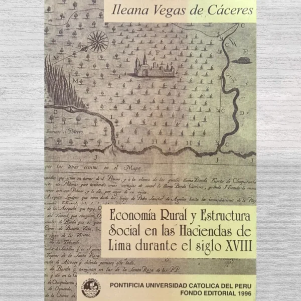 ECONOMÍA RURAL Y ESTRUCTURA SOCIAL EN LAS HACIENDAS DE LIMA DURANTE EL SIGLO XVIII