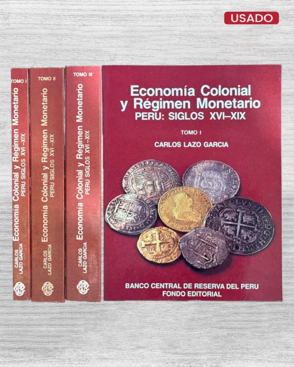 ECONOMÍA COLONIAL Y RÉGIMEN MONETARIO – PERÚ: SIGLOS XVI – XIX (3 TOMOS)