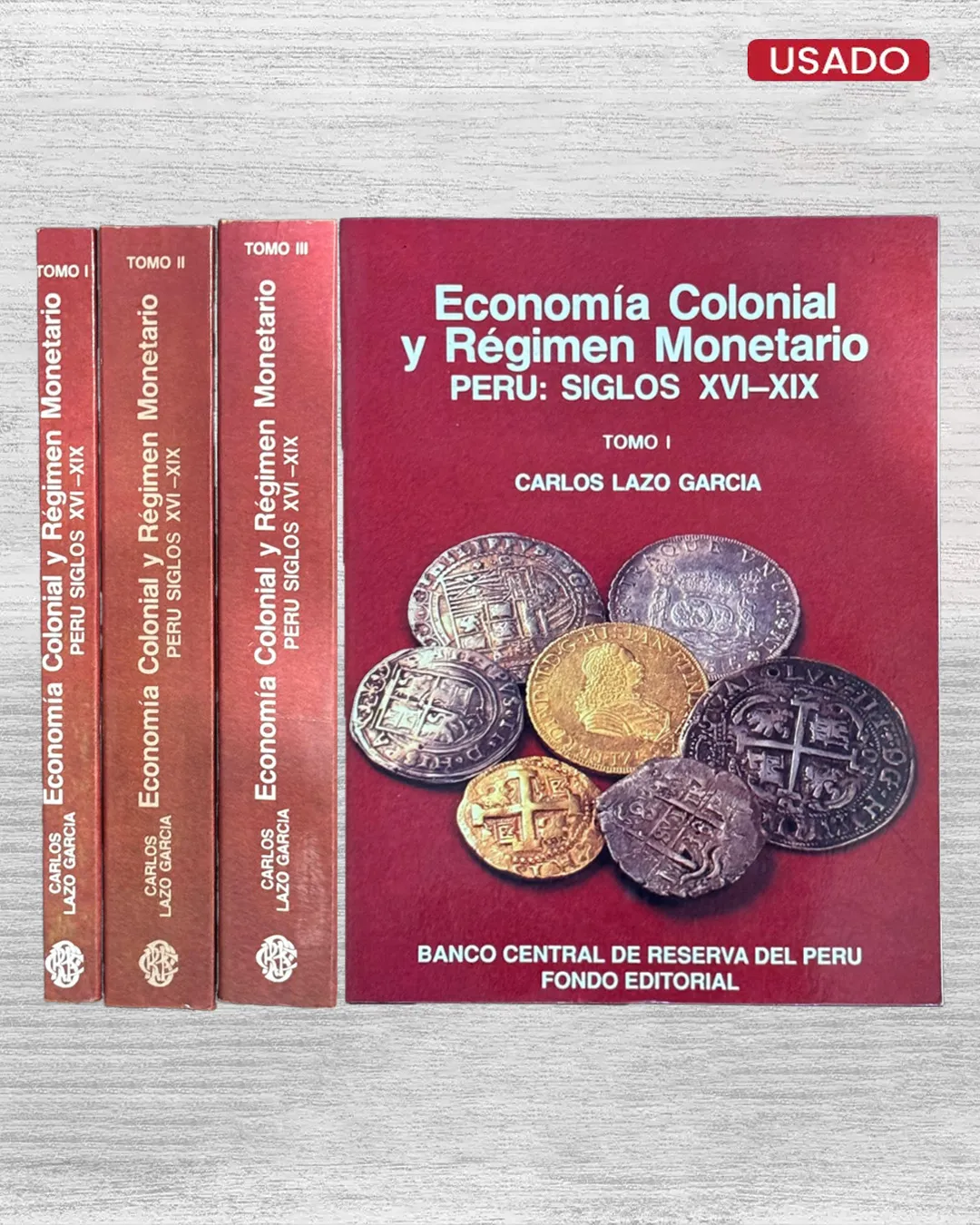 ECONOMÍA COLONIAL Y RÉGIMEN MONETARIO – PERÚ: SIGLOS XVI – XIX (3 TOMOS)