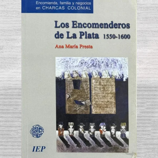 LOS ENCOMENDEROS DE LA PLATA (1550 – 1600)