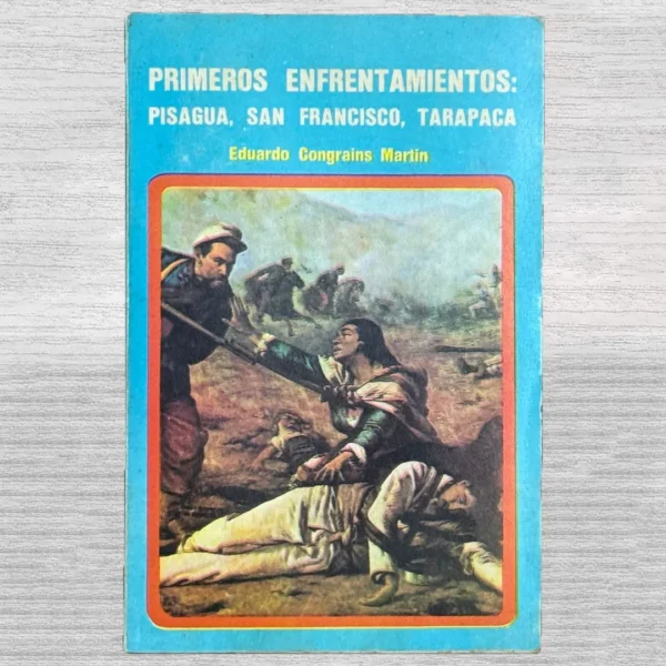 PRIMEROS ENFRENTAMIENTOS: PISAGUA, SAN FRANCISCO, TARAPACÁ