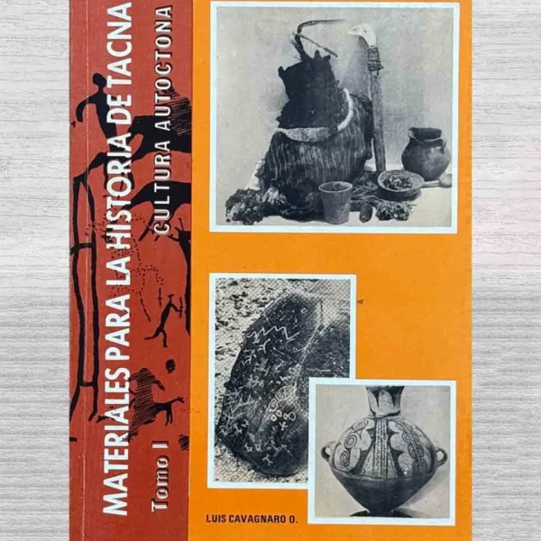MATERIALES PARA LA HISTORIA DE TACNA- CULTURA AUTOCTONA (TOMO I)