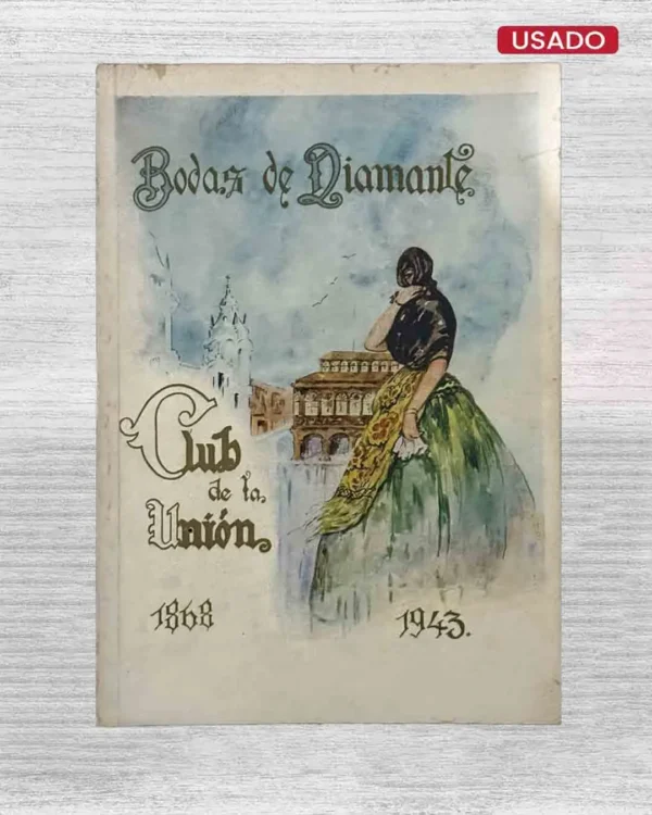HISTORIA DEL ‘CLUB DE LA UNIÓN’ EN SUS BODAS DE DIAMANTE (1868 – 10 DE OCTUBRE – 1943)