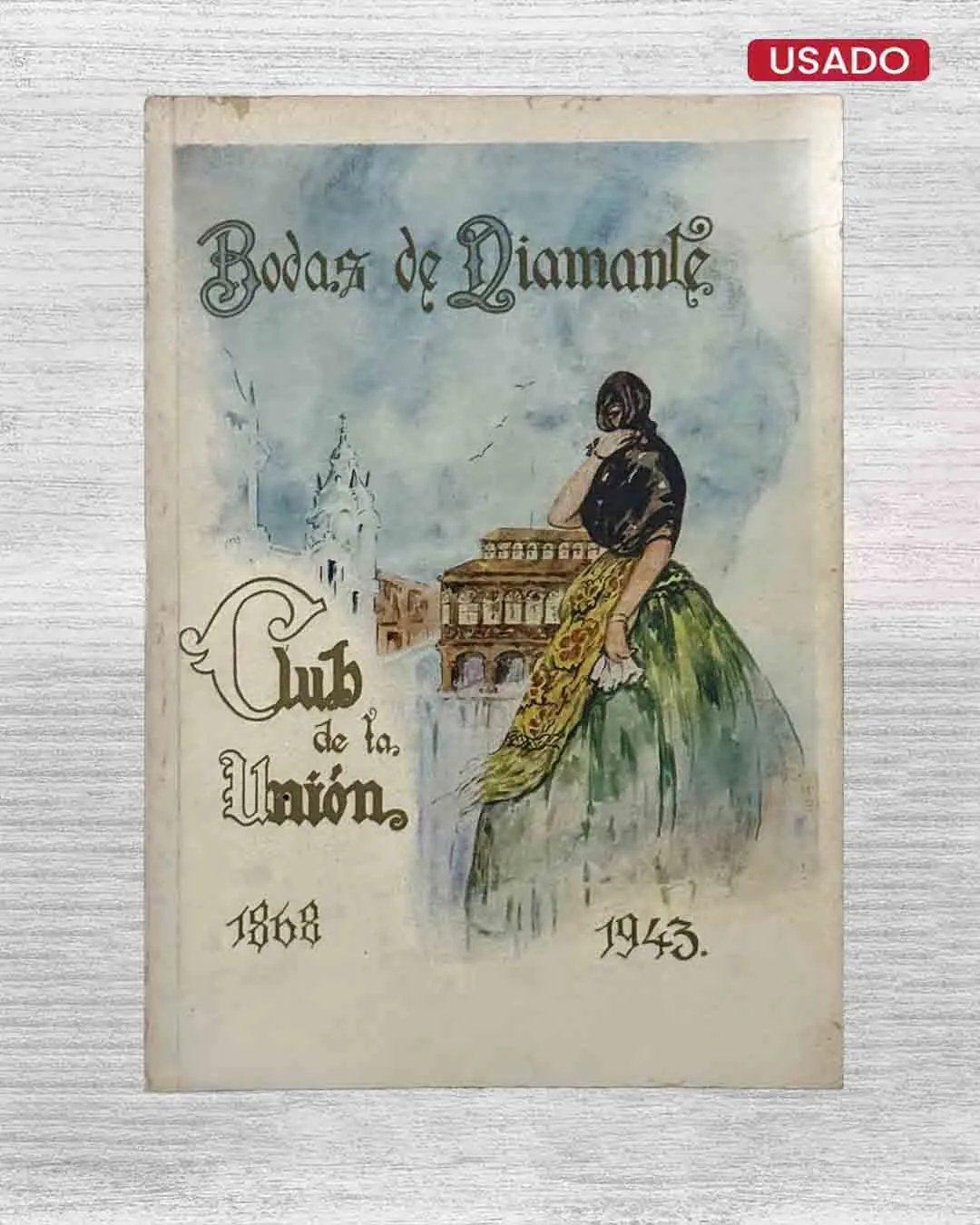 HISTORIA DEL 'CLUB DE LA UNIÓN' EN SUS BODAS DE DIAMANTE (1868 – 10 DE OCTUBRE – 1943)