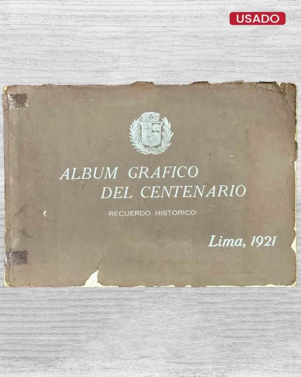 ALBUM GRÁFICO DEL CENTENARIO. RECUERDO HISTÓRICO