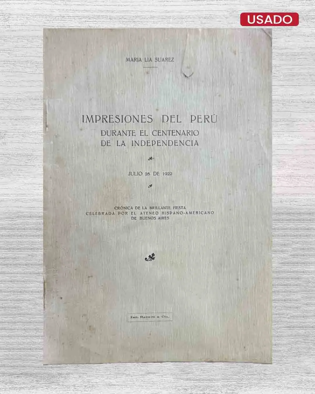 IMPRESIONES DEL PERÚ DURANTE EL CENTENARIO DE LA INDEPENDENCIA (JULIO 28 DE 1922)