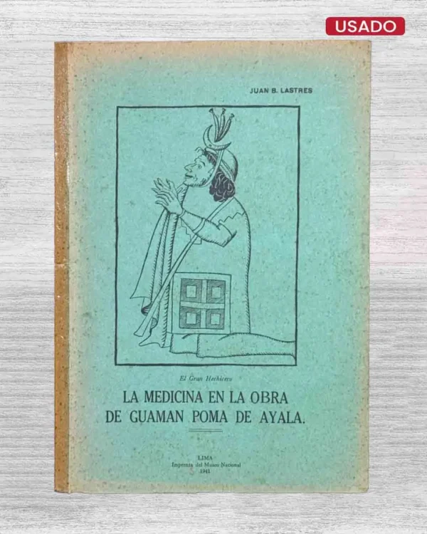 LA MEDICINA EN LA OBRA DE GUAMAN POMA DE AYALA (FIRMADO POR EL AUTOR)