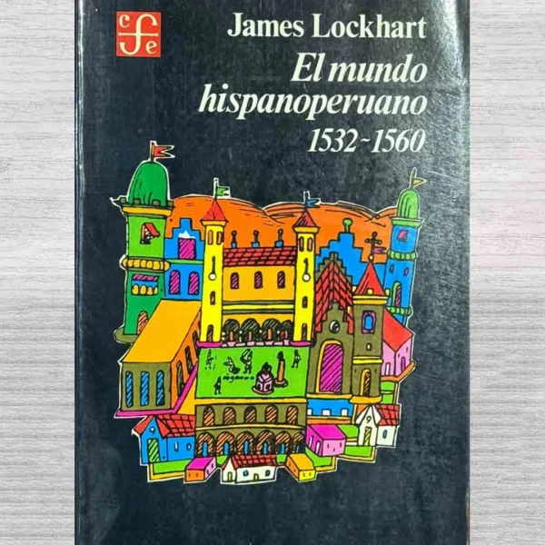 EL MUNDO HISPANOPERUANO 1532 – 1560