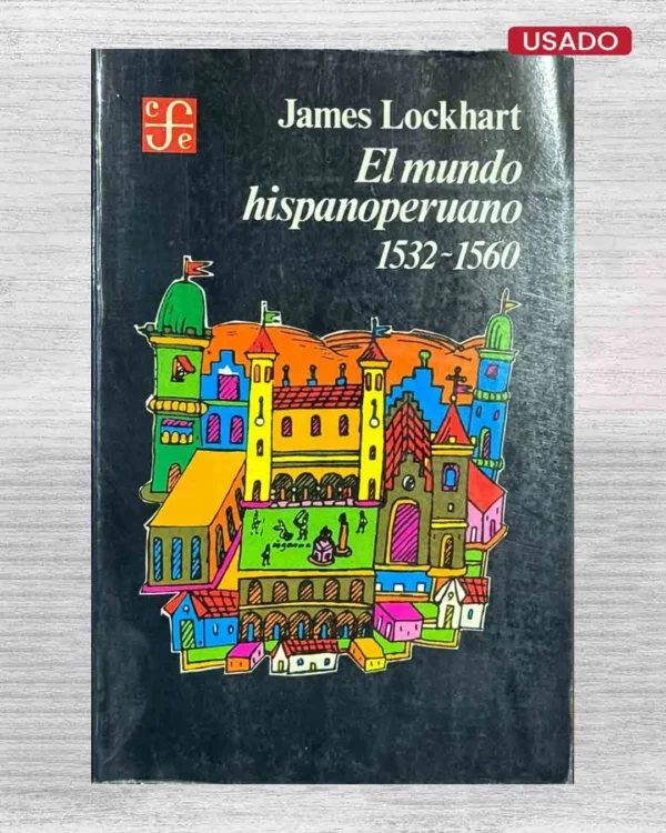 EL MUNDO HISPANOPERUANO 1532 – 1560