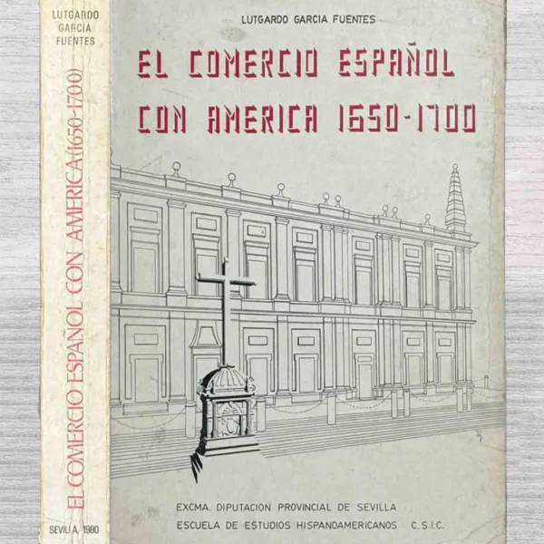 EL COMERCIO ESPAÑOL CON AMÉRICA 1650 – 1700