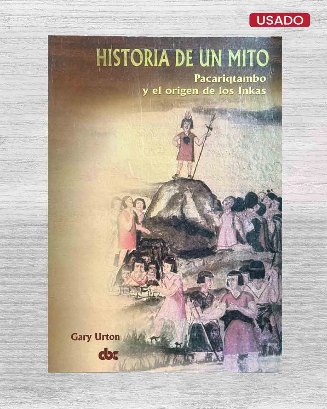 HISTORIA DE UN MITO. PACARIQTAMBO Y EL ORIGEN DE LOS INKAS