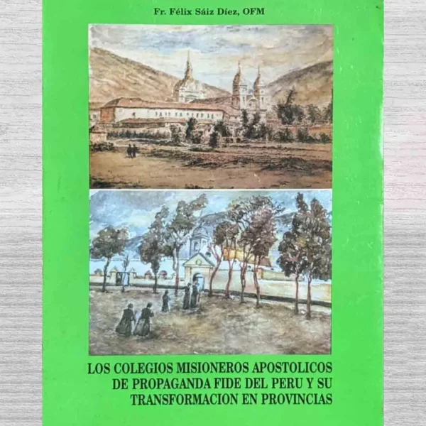 LOS COLEGIOS MISIONEROS APOSTÓLICOS DE PROPAGANDA FIDE DEL PERÚ Y SU TRANSFORMACIÓN EN PROVINCIAS
