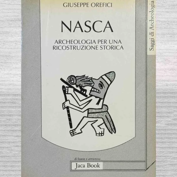 NASCA: ARCHEOLOGIA PER UNA RICOSTRUZIONE STORICA