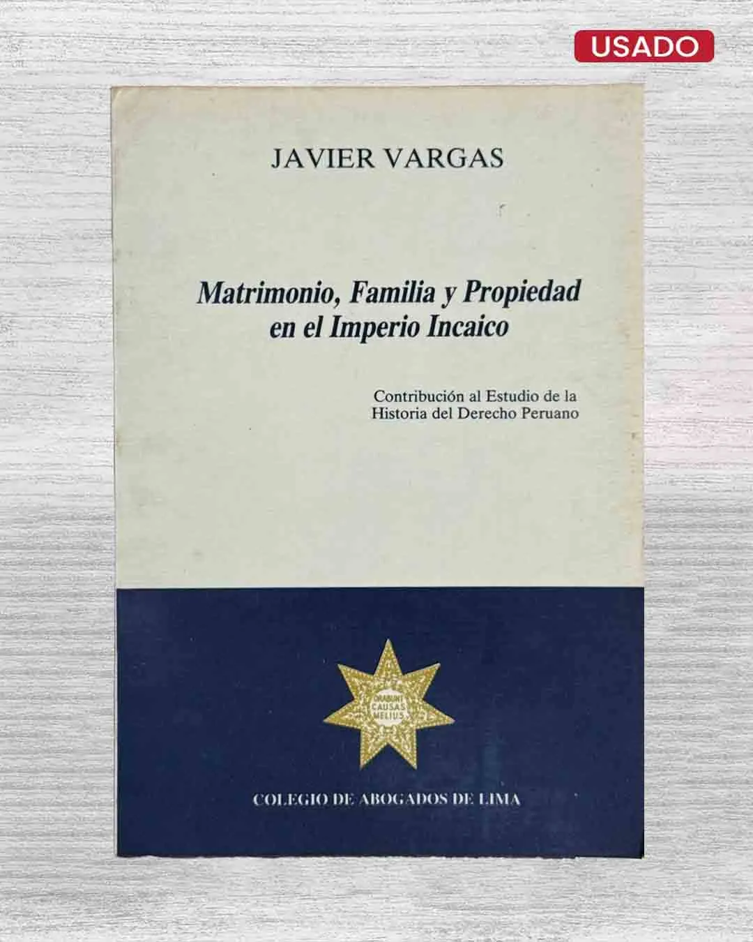 MATRIMONIO, FAMILIA Y PROPIEDAD EN EL IMPERIO INCAICO. CONTRIBUCIÓN AL ESTUDIO DE LA HISTORIA DEL DERECHO PERUANO