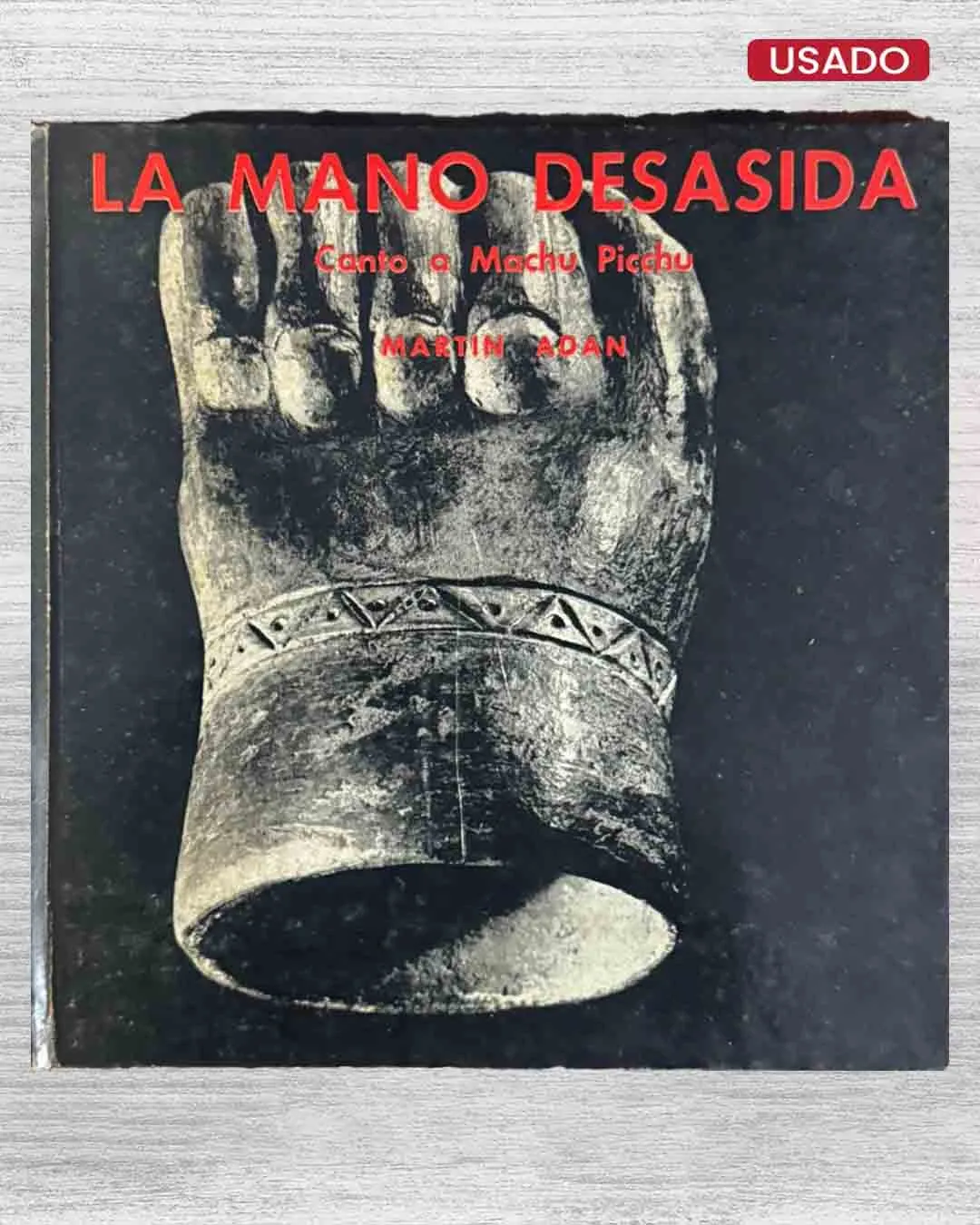 LA MANO DESASIDA. CANTO A MACHU PICCHU + DISCO(CUENTA CON LA FIRMA DE MARTÍN ADÁN)