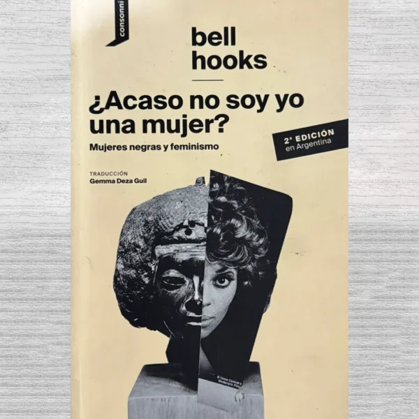 ¿ACASO NO SOY YO UNA MUJER? MUJERES NEGRAS Y FEMINISMO