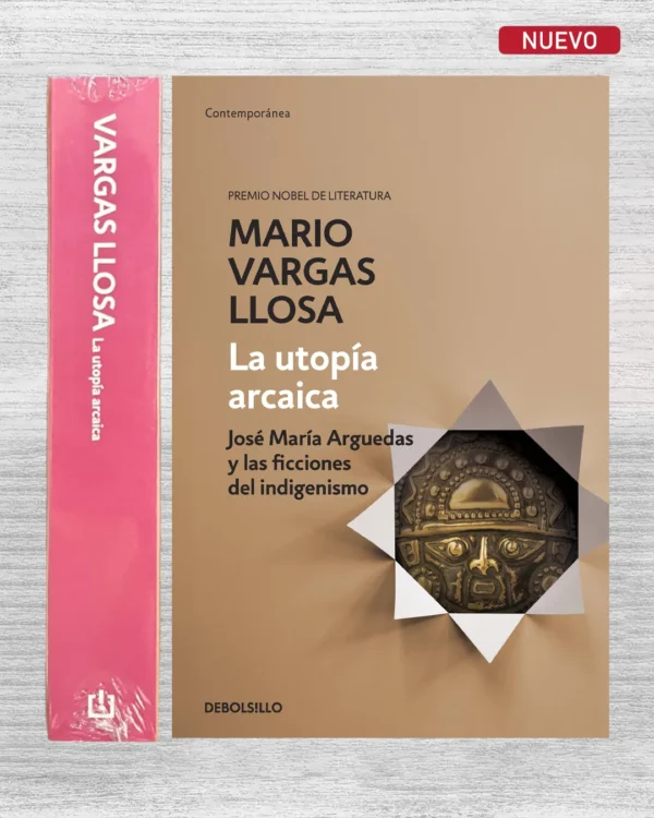 LA UTOPÍA ARCAICA. JOSÉ MARÍA ARGUEDAS Y LAS FICCIONES DEL INDIGENISMO