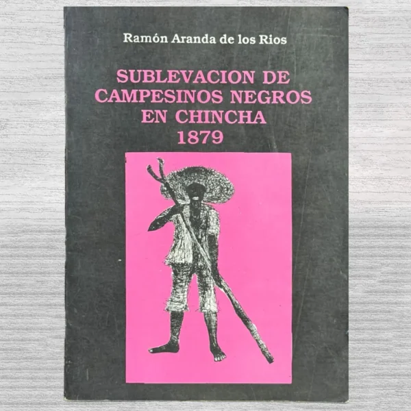 SUBLEVACIÓN DE CAMPESINOS NEGROS EN CHINCHA (1879)
