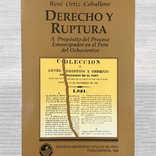 DERECHO Y RUPTURA. A PROPÓSITO DEL PROCESO EMANCIPADOR EN EL PERÚ DEL OCHOCIENTOS