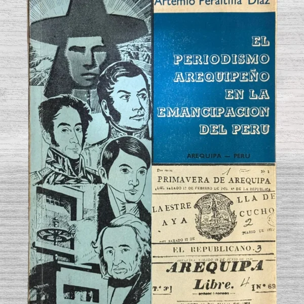 EL PERIODISMO AREQUIPEÑO EN LA EMANCIPACIÓN DEL PERÚ