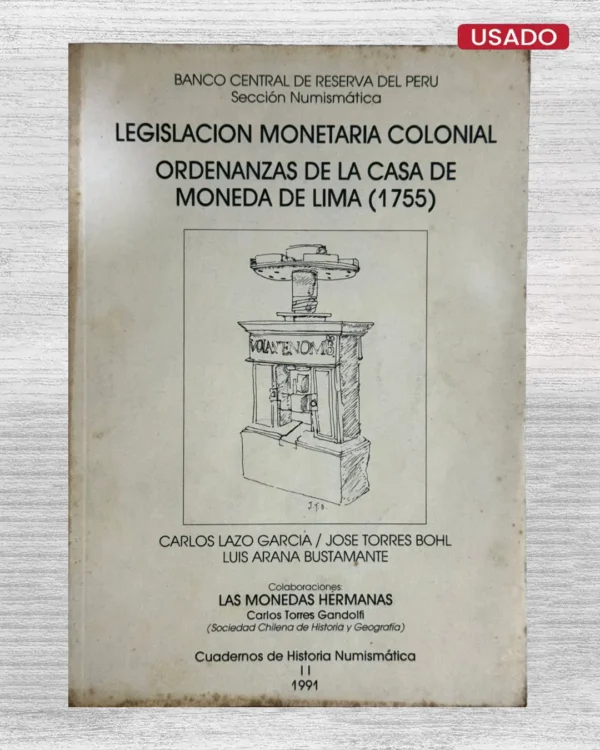 LEGISLACIÓN MONETARIA COLONIAL. ORDENANZAS DE LA CASA DE MONEDA DE LIMA (1755)