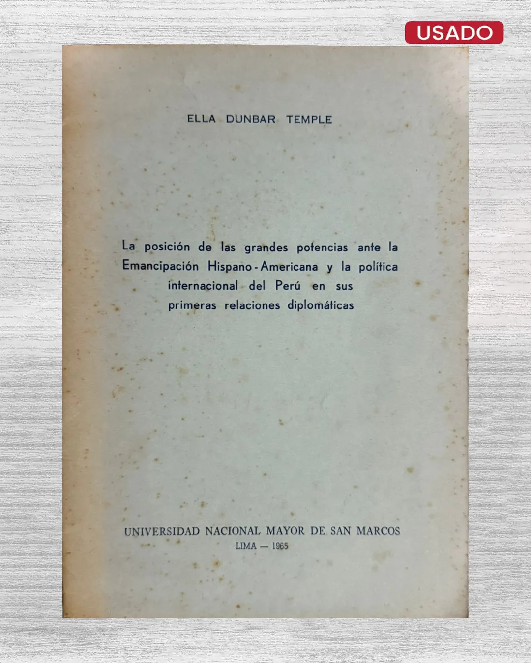 LA POSICIÓN DE LAS GRANDES POTENCIAS ANTE LA EMANCIPACIÓN HISPANO-AMERICANA Y LA POLÍTICA INTERNACIONAL DEL PERÚ EN SUS PRIMERAS RELACIONES DIPLOMÁTICAS