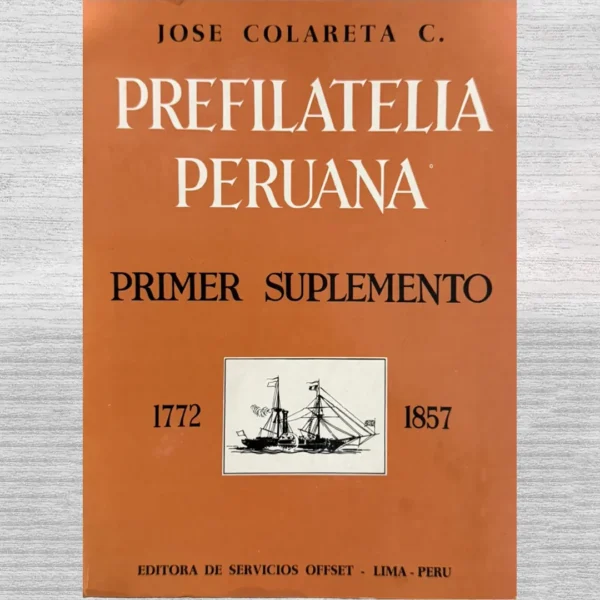 PREFILATELIA PERUANA – PRIMER SUPLEMENTO (1772 – 1857)