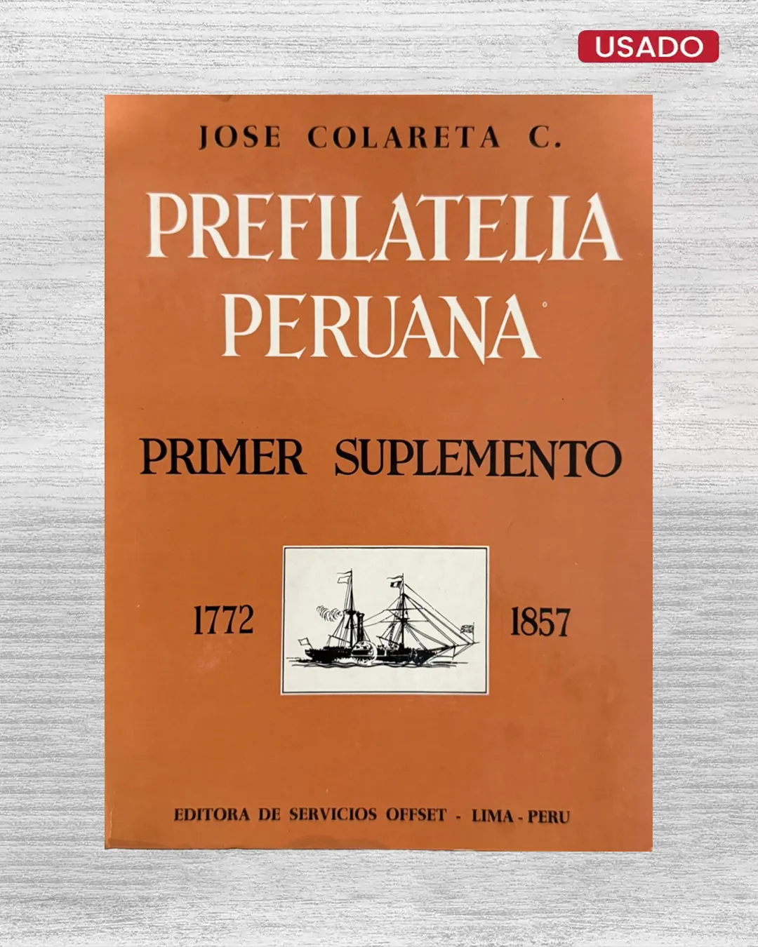 PREFILATELIA PERUANA – PRIMER SUPLEMENTO (1772 – 1857)
