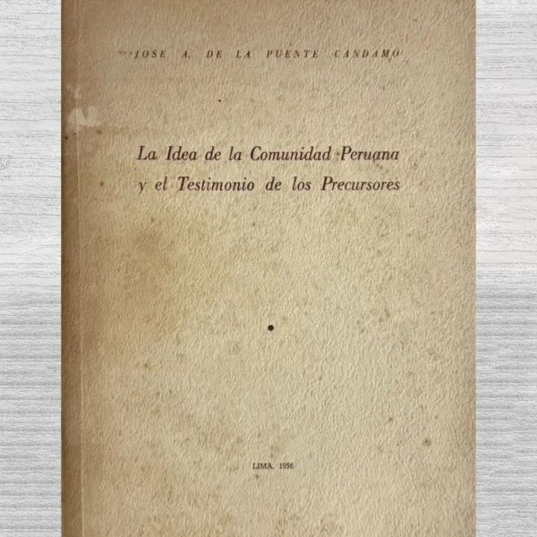 LA IDEA DE LA COMUNIDAD PERUANA Y EL TESTIMONIO DE LOS PRECURSORES