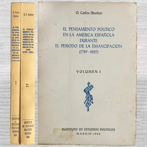 EL PENSAMIENTO POLÍTICO EN LA AMÉRICA ESPAÑOLA DURANTE EL PERIODO DE LA EMANCIPACIÓN (1789 – 1825)