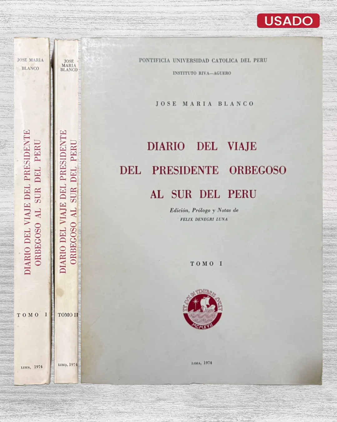 DIARIO DEL VIAJE DEL PRESIDENTE ORBEGOSO AL SUR DEL PERÚ (TOMO I Y TOMO II)