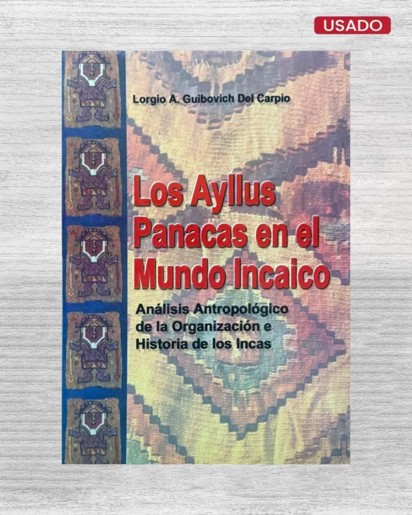 LOS AYLLUS PANACAS EN EL MUNDO INCAICO. ANÁLISIS ANTROPOLÓGICO DE LA ORGANIZACIÓN E HISTORIA DE LOS INCAS 