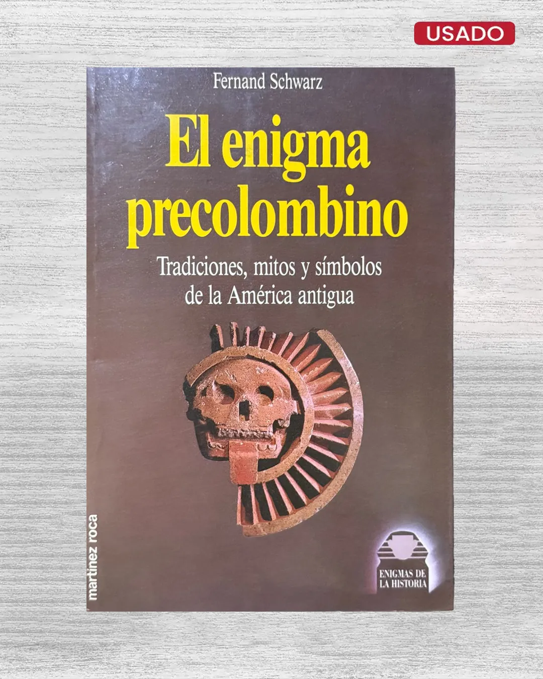 EL ENIGMA PRECOLOMBINO. TRADICIONES, MITOS Y SÍMBOLOS DE LA AMÉRICA ANTIGUA