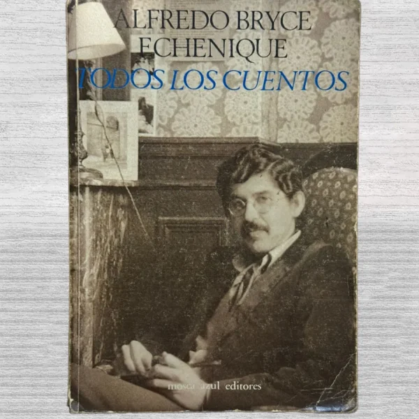 ALFREDO BRYCE ECHENIQUE: TODOS LOS CUENTOS