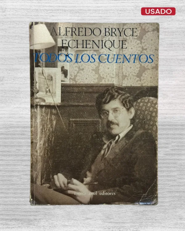 ALFREDO BRYCE ECHENIQUE: TODOS LOS CUENTOS