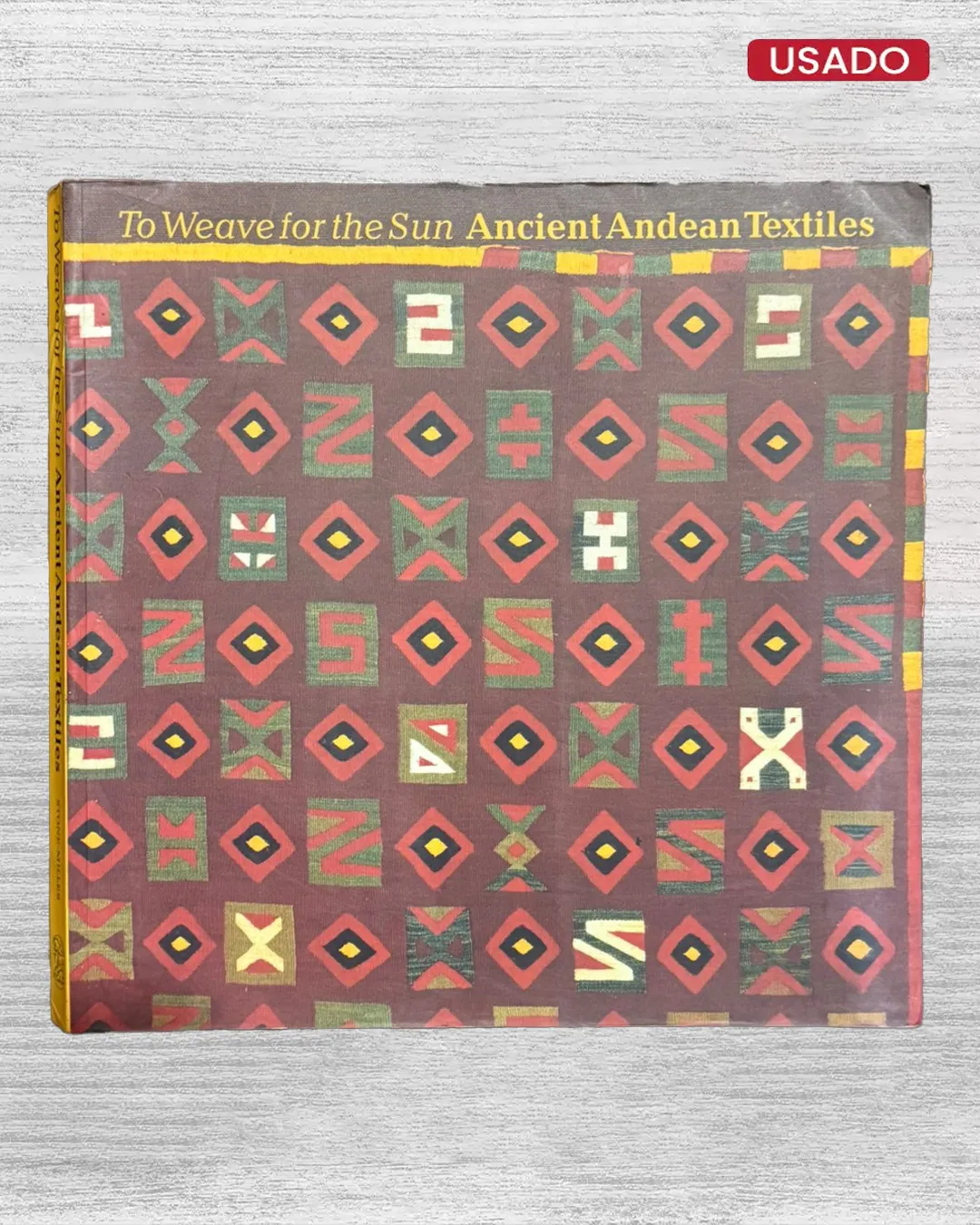 TO WEAVE FOR THE SUN. ANCIENT ANDEAN TEXTILES